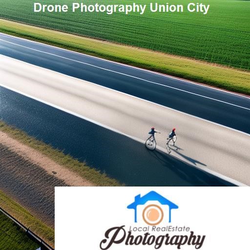 Using Drone Photography in Union City - LocalRealEstatePhotography.com Union City